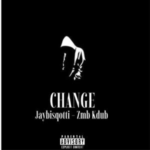 Change (feat. Jaybisqotti & Zmb Kdub) [Explicit]