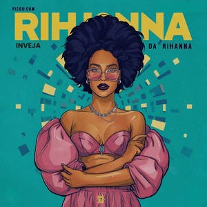 Ficou Com Inveja Da Rihanna (Explicit)
