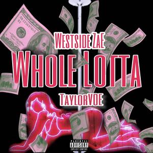 Whole lotta (feat. TaylorVOE) [Explicit]