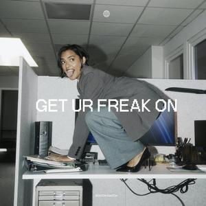 Get Ur Freak On (feat. ThaGataNegrra) [Explicit]
