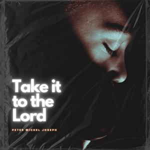 Take It To The Lord