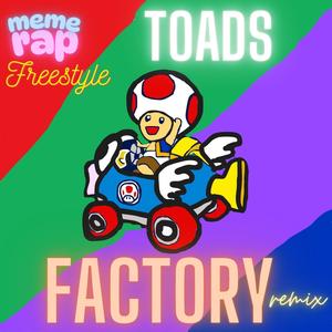 Toads Factory Freestyle (Explicit)