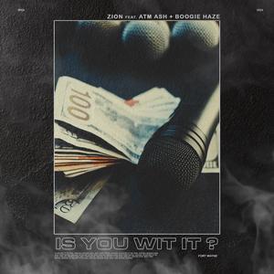 Is You Wit It? (feat. Atm Ash & Boogie Haze) (Explicit)