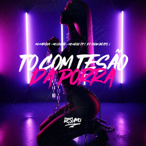 To Com Tesão Da Porra (Explicit)