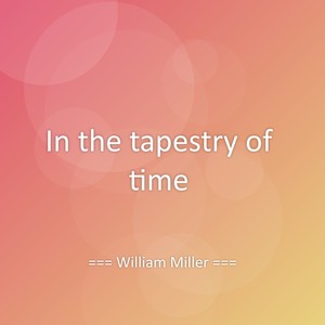 In the tapestry of time