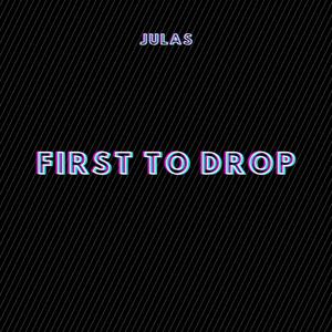 First To Drop