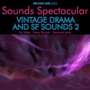 Sounds Spectacular: Vintage Drama and Science Fiction Sounds Volume 2