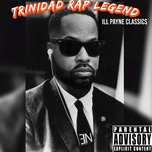 Trinidad Rap Legend Ill Payne Classics (Explicit)