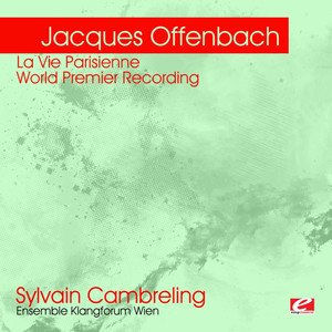 Offenbach: La Vie Parisienne – World Premier Recording (Digitally Remastered)