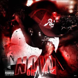 Now Or Never (Explicit)