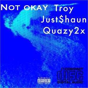 Not okay (feat. Quazy2x & Just$haun) [Explicit]