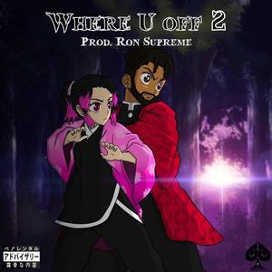 Where U Off 2 (Explicit)