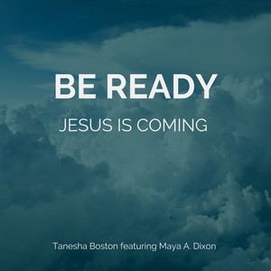 Be Ready (feat. Maya A. Dixon)