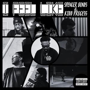 I Feel Like (feat. Spencer Bonds) (Remastered|Explicit)