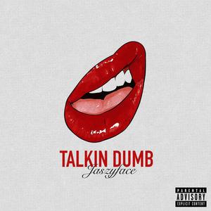 Talkin dumb (Explicit)