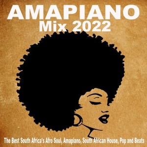 Amapiano Mix 2022 (The Best South Africa's Afro Soul, Amapiano, South African House, Pop and Beats)