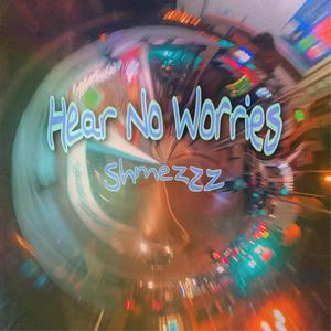 Hear No Worries