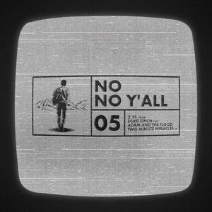 NO NO Y'ALL (feat. Adam and the Flood)