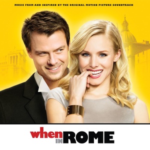 When in Rome (Music from the Original Motion Picture Soundtrack) (罗马情缘 电影原声带)