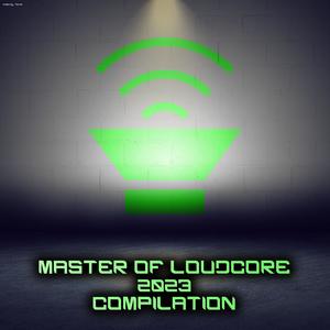 Master Of Loudcore 2023 Compilation (Explicit)