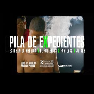 Pila De Expedientes (feat. El Foller 23, Family32 & JT Bebi)