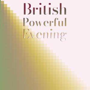 British Powerful Evening