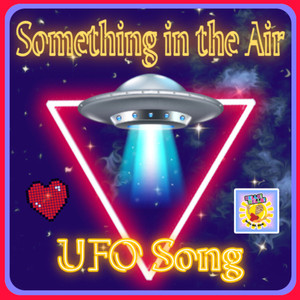 Something in the Air (UFO Song)