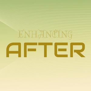 Enhancing After