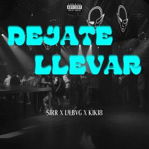 DEJATE LLEVAR (feat. Lilbvg & kiki8) [Explicit]