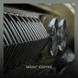 What Center