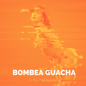 Bombea Guacha (Explicit)