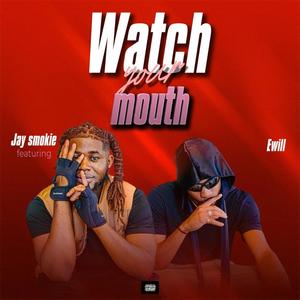 Watch your mouth (feat. EWill) [Explicit]