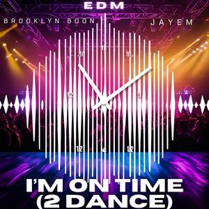 I'm On Time (2 Dance) (feat. JAYEM) (EDM)