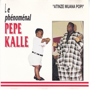 Atinze muana popi, le phénoménal Pepe Kallé