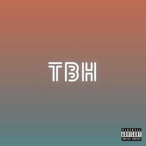 TBH(feat. HEARTBREAK PAPI & MAIA) (Explicit)