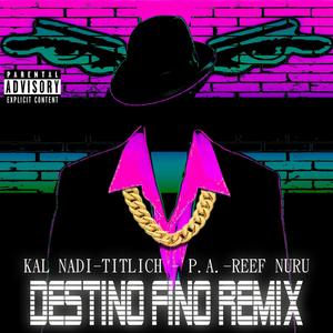 Destino Fino (feat. Kal Nadi, Reef Nuru & P.A. On The Track) [Remix] [Explicit]