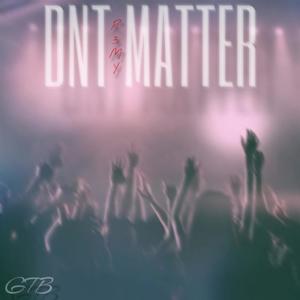 Dnt Matter (Explicit)