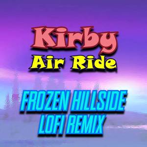 Kirby Air Ride - Frozen Hillside (LoFi Remix)