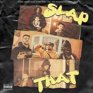 Slap That (feat. Nef the Pharaoh, Pimp Tobi & Kool John)