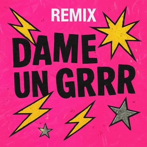 Dame un Grrr (Remix|Explicit)