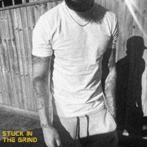 Stuck in the Grind (Explicit)