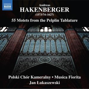 HAKENBERGER, A.: 55 Motets from the Pelplin Tablature (Polish Chamber Choir, Musica Fiorita, Łukaszewski)