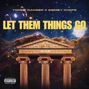 LET THEM THINGS GO (feat. Grimey Chops) (Explicit)