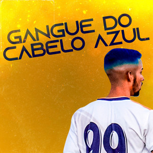 Gangue do Cabelo Azul (Explicit)