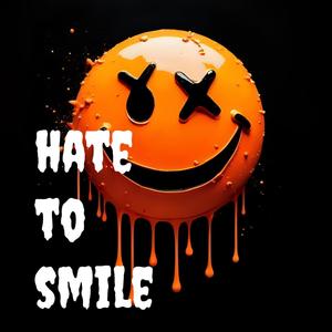 Hate to smile