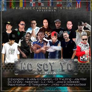 No Soy Yo (feat. M.G., Natanael, el Testigoman, Lui Ortega, Jose el Soldado, El Escogido, DC Charly, Pepe Kartian, J Killa, of the King & Ruddy el Capitan)