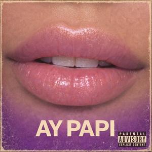 Ay Papi (Explicit)