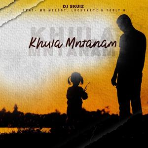 Khula Mntanam (feat. LuckyKeyz,MrMelody & ToolyB)