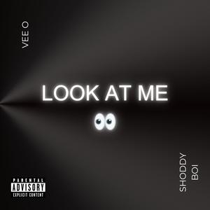 Look At Me (feat. Shoddy Boi) (Explicit)