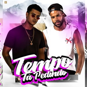 Tempo Tá Pedindo (Explicit)